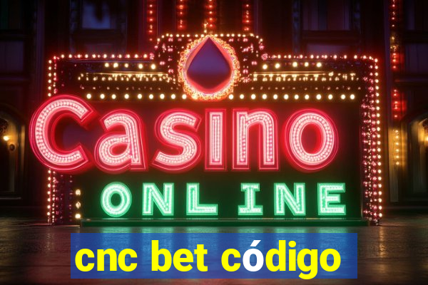 cnc bet código